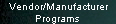 Vendor/Manufacturer 
 Programs